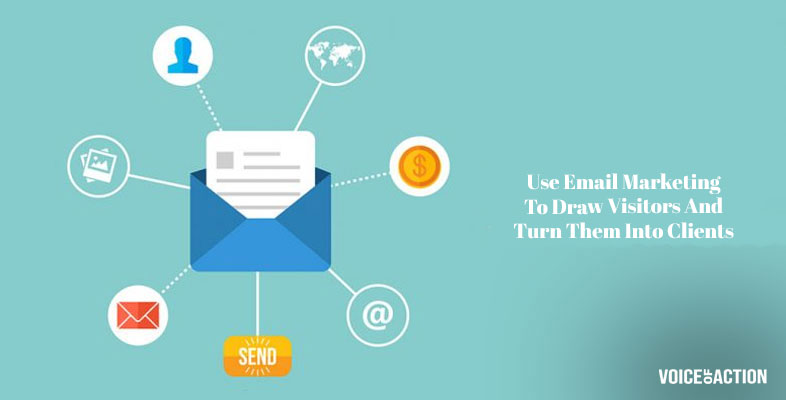 Use Email Marketing To Draw Visitors And Turn Them Into Clients