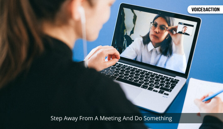 Step Away From A Meeting And Do Something