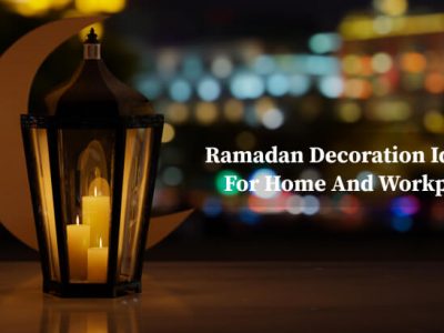 Ramadan Decoration Ideas For Home And Workplace
