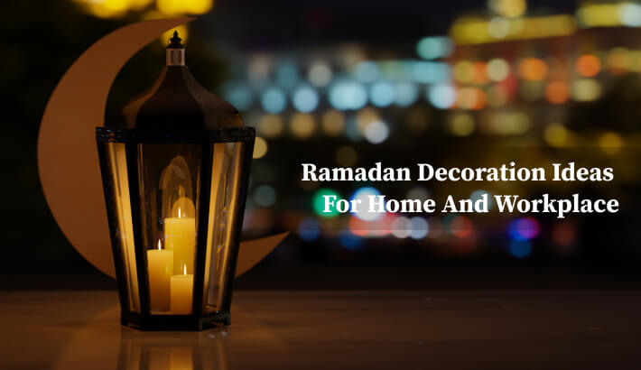 Ramadan Decoration Ideas For Home And Workplace