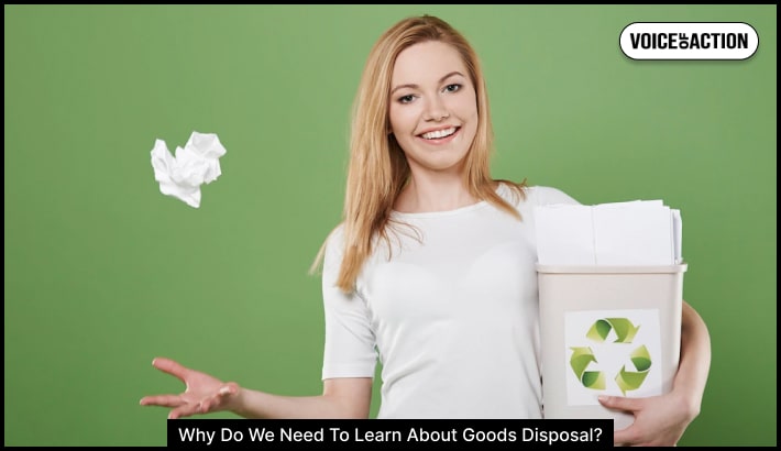 Why Do We Need To Learn About Goods Disposal?