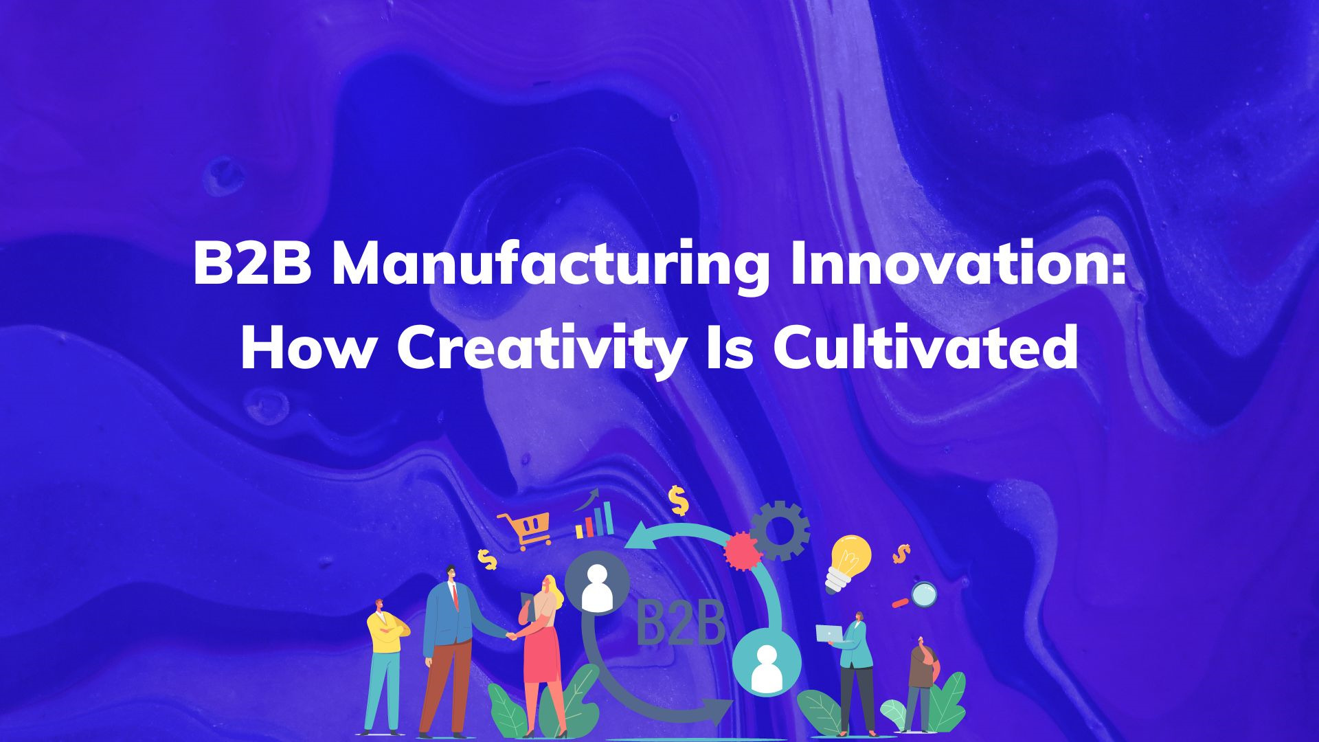 What Is B2B Manufacturing Innovation
